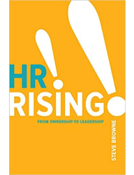 HR Rising!!_ From Ownership to Leadership - Steve Browne