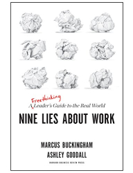Nine Lies About Work_ A Freethinking Leader’s Guide to the Real World - Marcus Buckingham & Ashley Goodall
