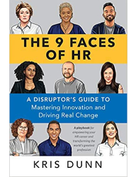 The 9 Faces of HR_ A Disruptor’s Guide to Mastering Innovation and Driving Real Change - Kris Dunn